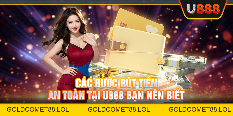 Hướng Dẫn Cách Rút Tiền U888 Nhanh Chóng Và Tiện Lợi