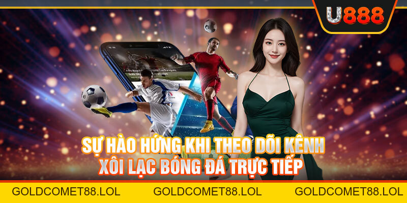 Kênh Xôi Lạc Bóng Đá Trực Tiếp - Giải Trí Cùng Đam Mê 2026