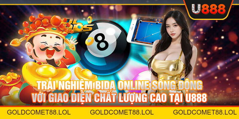 Bida Online U888 - Giải Trí Mới Lạ Thưởng Cược Chất