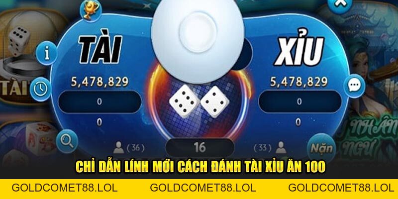 Bật Mí Cho Newbie Cách Đánh Tài Xỉu Ăn 100 Tiền Nhà Cái